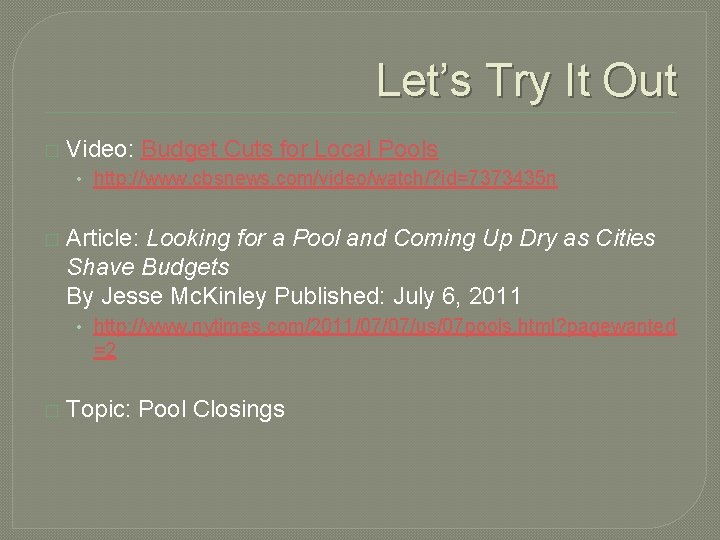 Let’s Try It Out � Video: Budget Cuts for Local Pools • http: //www.
