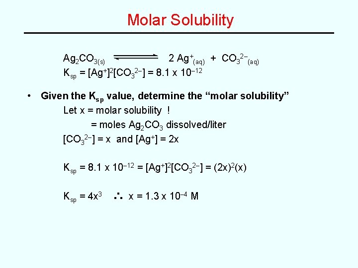 Molar Solubility Ag 2 CO 3(s) 2 Ag+(aq) + CO 32–(aq) Ksp = [Ag+]2[CO