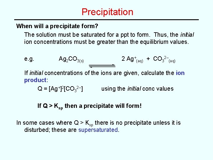 Precipitation When will a precipitate form? The solution must be saturated for a ppt
