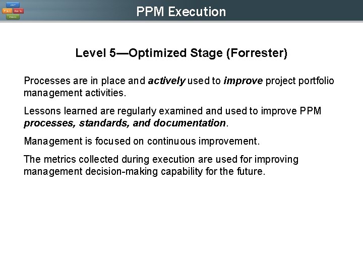 PPM Execution Level 5—Optimized Stage (Forrester) Processes are in place and actively used to PPM Execution Level 5—Optimized Stage (Forrester) Processes are in place and actively used to