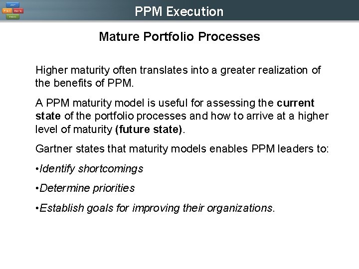 PPM Execution Mature Portfolio Processes Higher maturity often translates into a greater realization of PPM Execution Mature Portfolio Processes Higher maturity often translates into a greater realization of