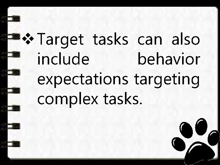 v Target tasks can also include behavior expectations targeting complex tasks. 