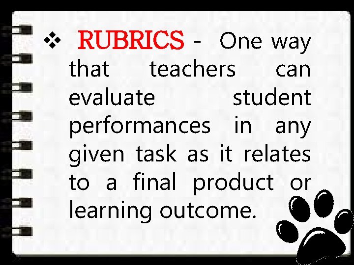 v RUBRICS - One way that teachers can evaluate student performances in any given