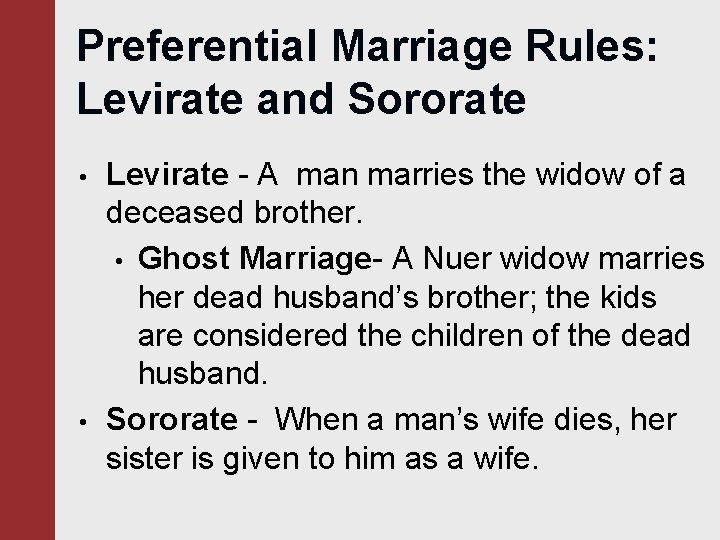 Preferential Marriage Rules: Levirate and Sororate • • Levirate - A man marries the