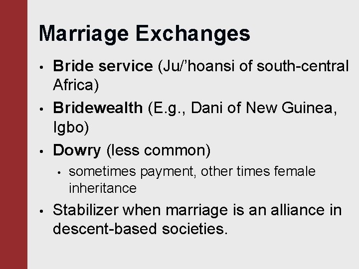 Marriage Exchanges • • • Bride service (Ju/’hoansi of south-central Africa) Bridewealth (E. g.