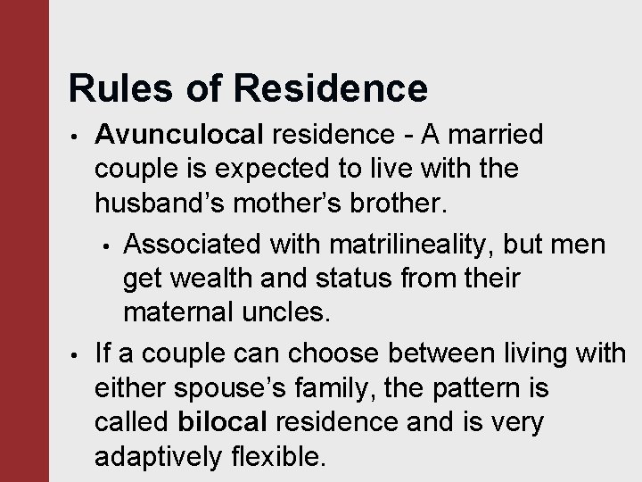 Rules of Residence • • Avunculocal residence - A married couple is expected to