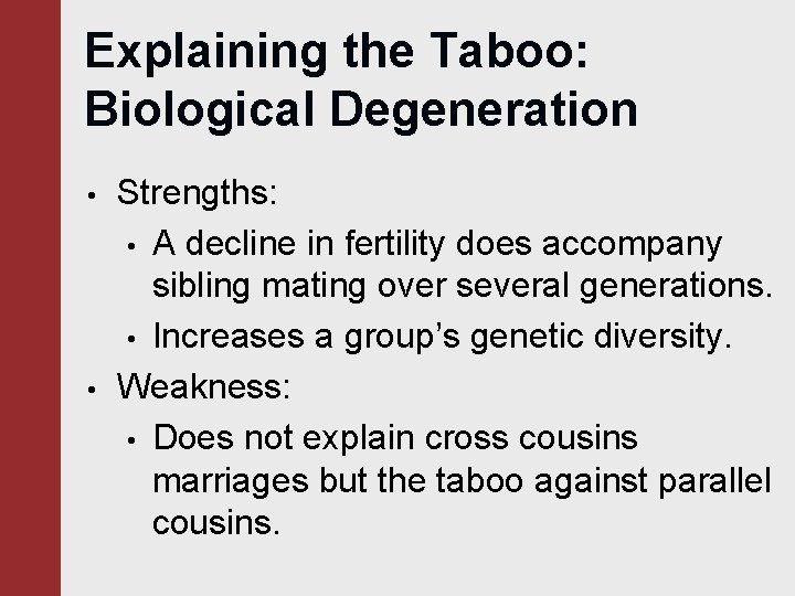 Explaining the Taboo: Biological Degeneration • • Strengths: • A decline in fertility does