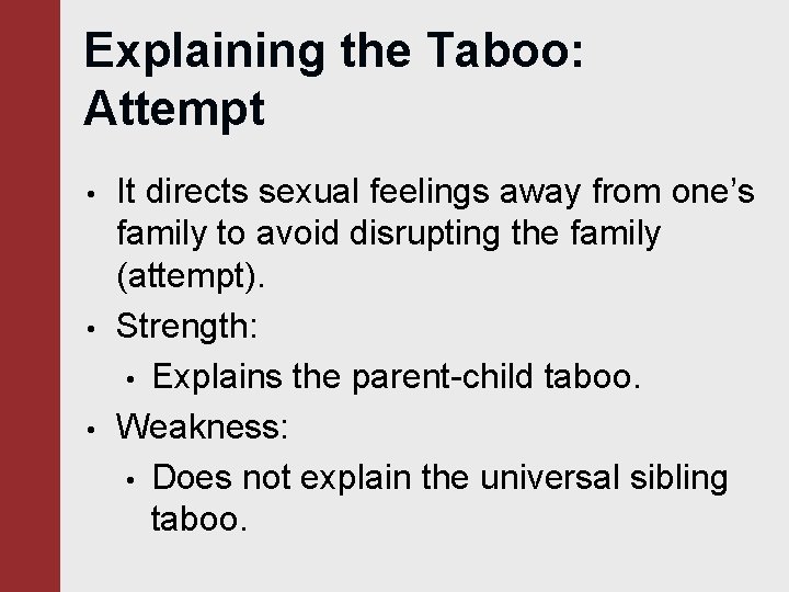 Explaining the Taboo: Attempt • • • It directs sexual feelings away from one’s