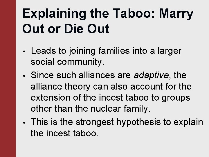 Explaining the Taboo: Marry Out or Die Out • • • Leads to joining