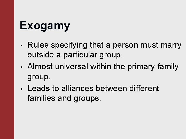 Exogamy • • • Rules specifying that a person must marry outside a particular