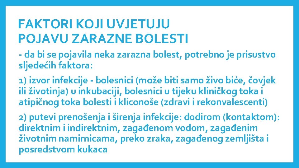 FAKTORI KOJI UVJETUJU POJAVU ZARAZNE BOLESTI - da bi se pojavila neka zarazna bolest,