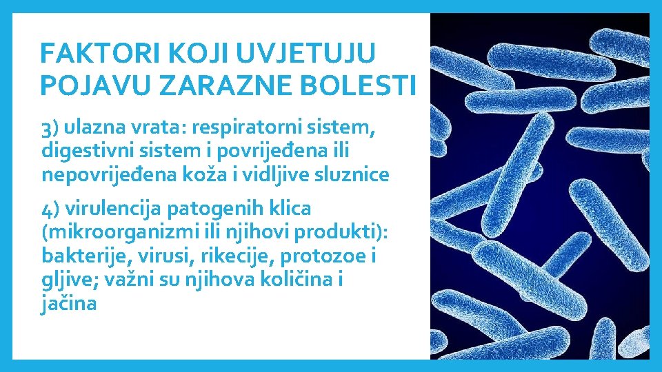 FAKTORI KOJI UVJETUJU POJAVU ZARAZNE BOLESTI 3) ulazna vrata: respiratorni sistem, digestivni sistem i