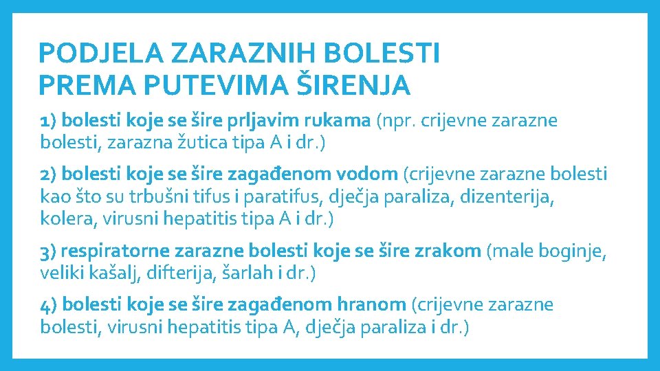 PODJELA ZARAZNIH BOLESTI PREMA PUTEVIMA ŠIRENJA 1) bolesti koje se šire prljavim rukama (npr.