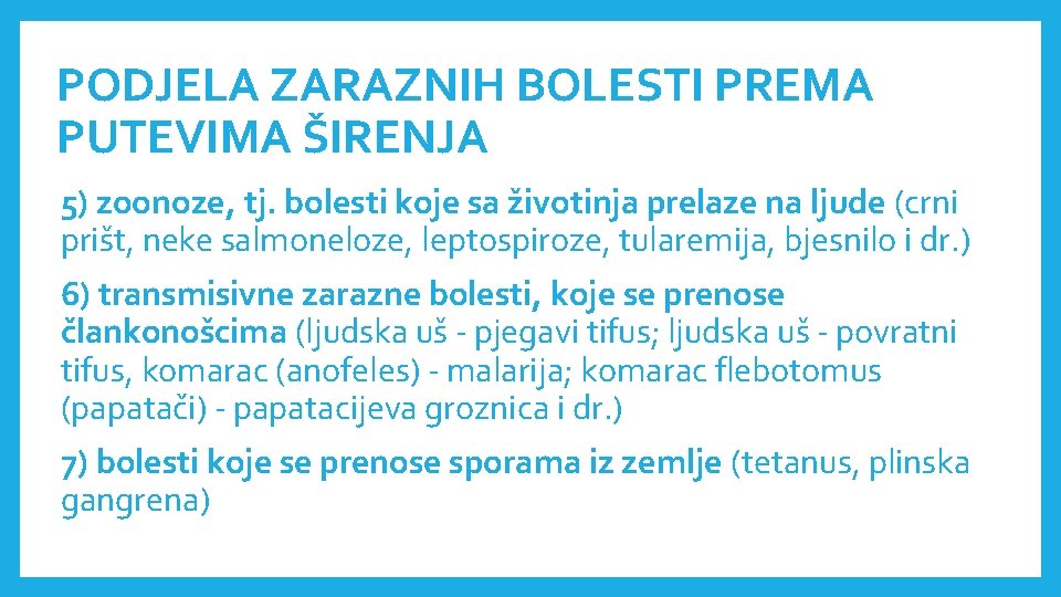 PODJELA ZARAZNIH BOLESTI PREMA PUTEVIMA ŠIRENJA 5) zoonoze, tj. bolesti koje sa životinja prelaze