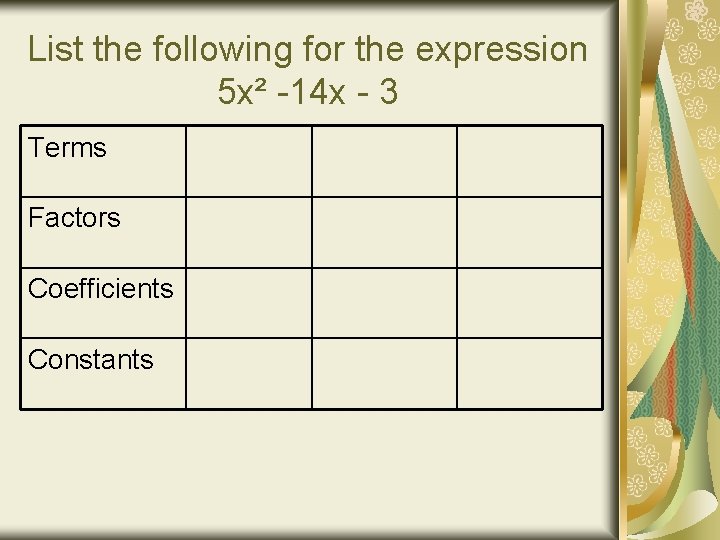 List the following for the expression 5 x² -14 x - 3 Terms Factors