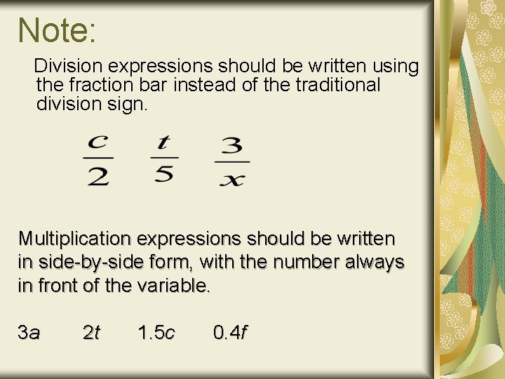 Note: Division expressions should be written using the fraction bar instead of the traditional