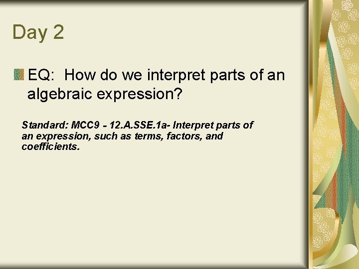 Day 2 EQ: How do we interpret parts of an algebraic expression? Standard: MCC