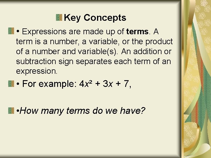 Key Concepts • Expressions are made up of terms. A term is a number,