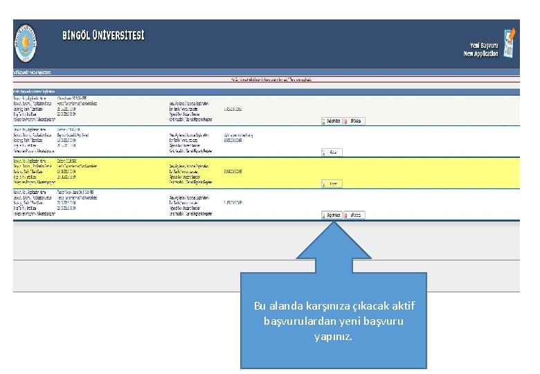 Bu alanda karşınıza çıkacak aktif başvurulardan yeni başvuru yapınız. 