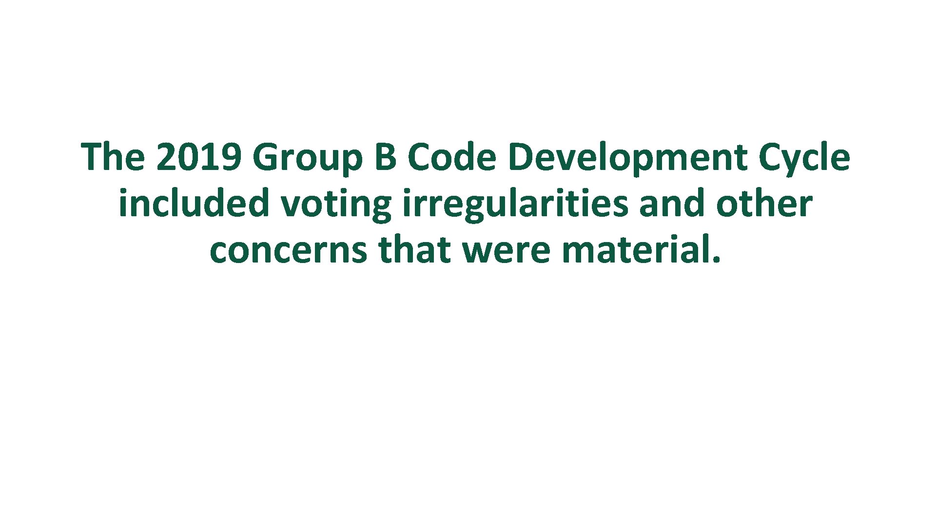 The 2019 Group B Code Development Cycle included voting irregularities and other concerns that