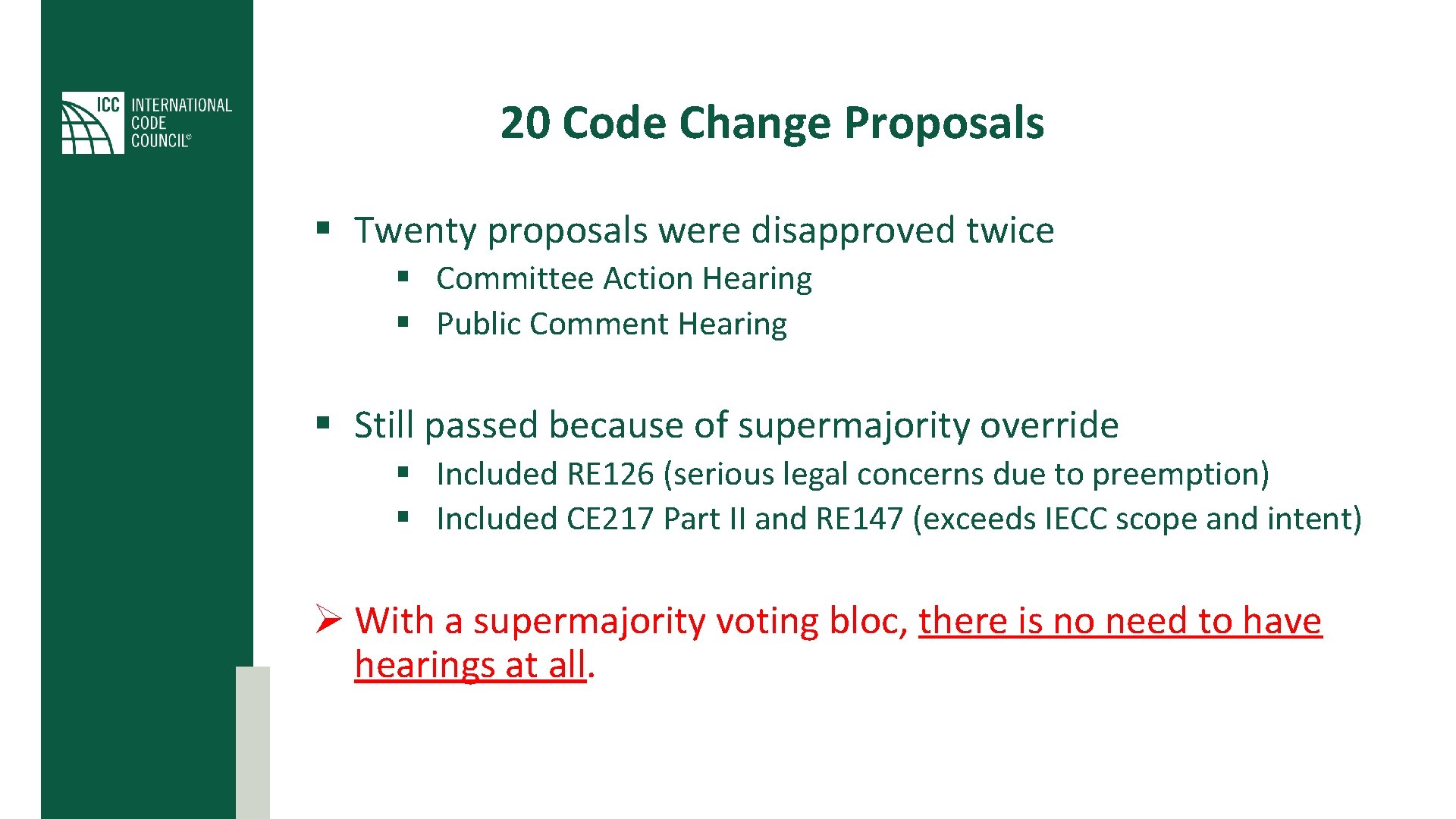 20 Code Change Proposals § Twenty proposals were disapproved twice § Committee Action Hearing