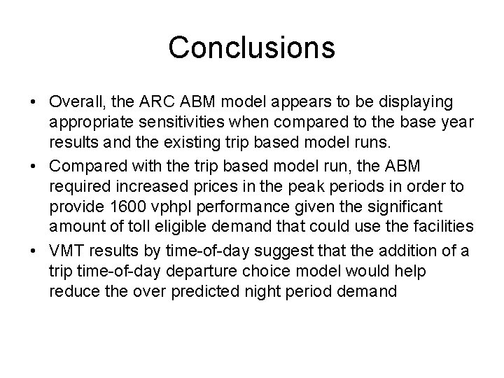 Conclusions • Overall, the ARC ABM model appears to be displaying appropriate sensitivities when