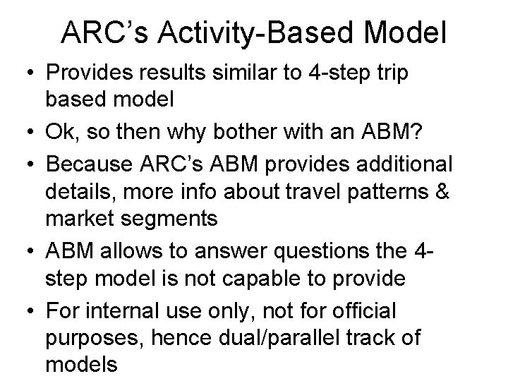 ARC’s Activity-Based Model • Provides results similar to 4 -step trip based model •