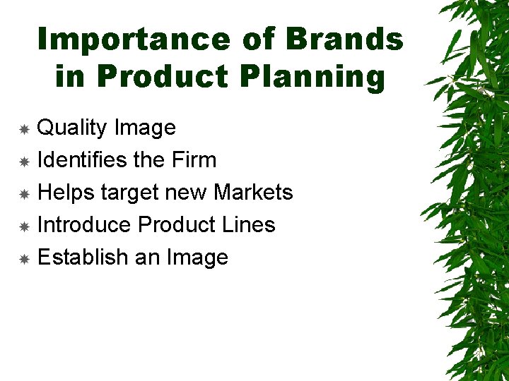 Importance of Brands in Product Planning Quality Image Identifies the Firm Helps target new