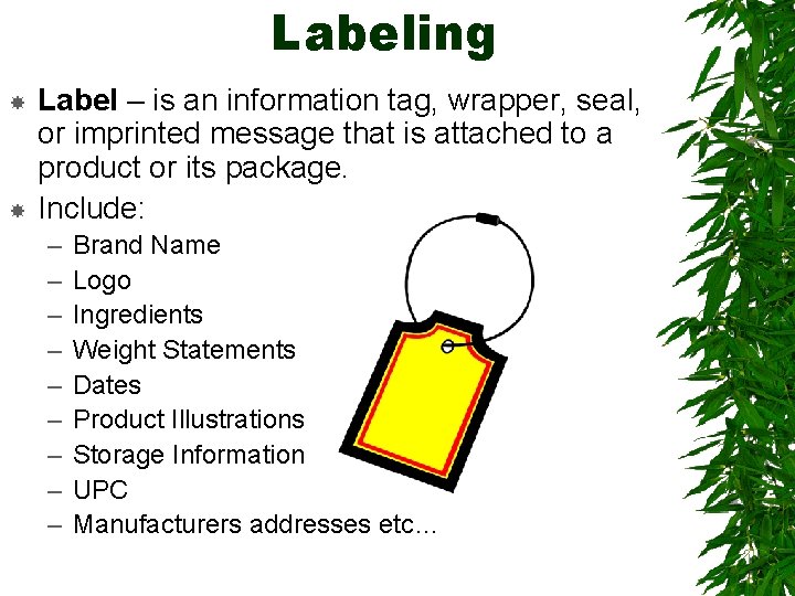 Labeling Label – is an information tag, wrapper, seal, or imprinted message that is