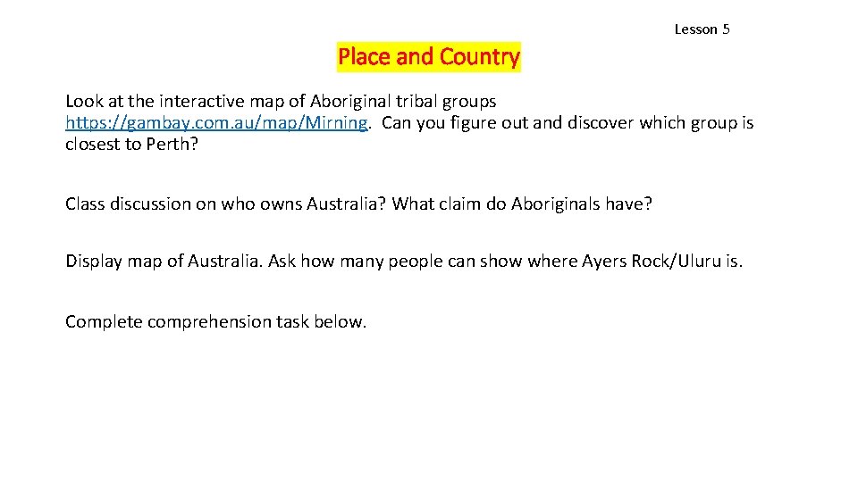 Lesson 5 Place and Country Look at the interactive map of Aboriginal tribal groups