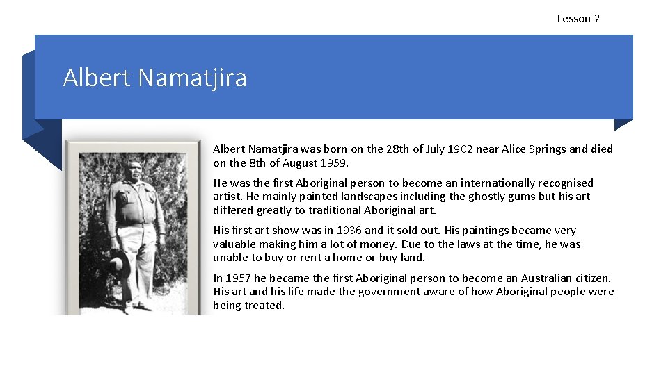 Lesson 2 Albert Namatjira was born on the 28 th of July 1902 near