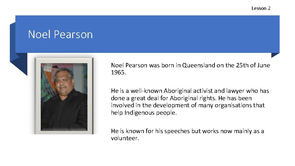 Lesson 2 Noel Pearson was born in Queensland on the 25 th of June