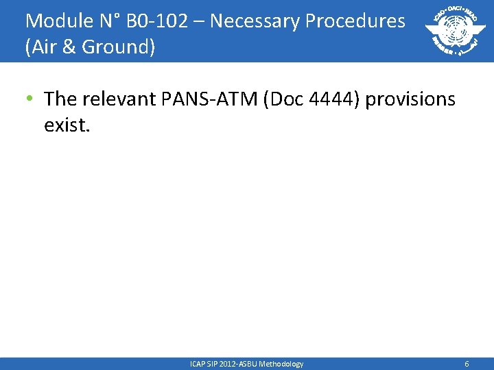 Module N° B 0 -102 – Necessary Procedures (Air & Ground) • The relevant