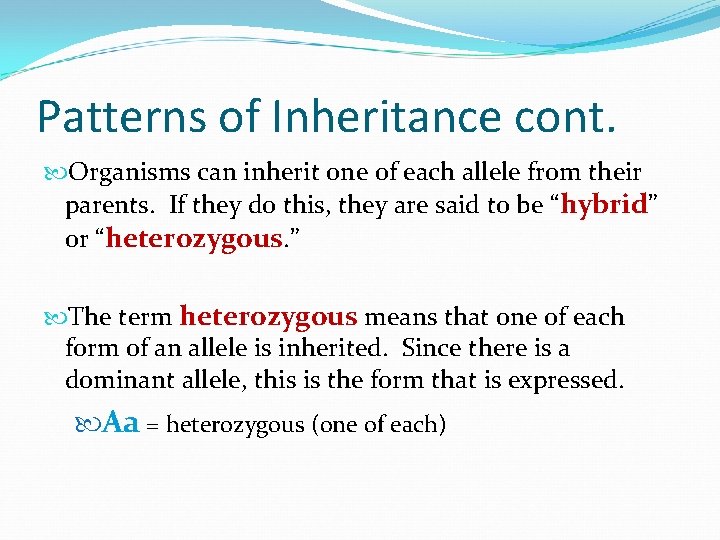 Patterns of Inheritance cont. Organisms can inherit one of each allele from their parents.