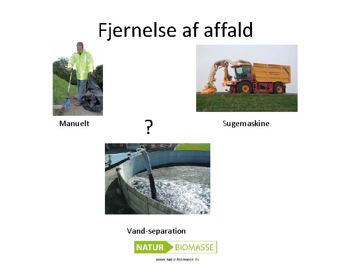 Fjernelse af affald Manuelt ? Vand-separation Sugemaskine 