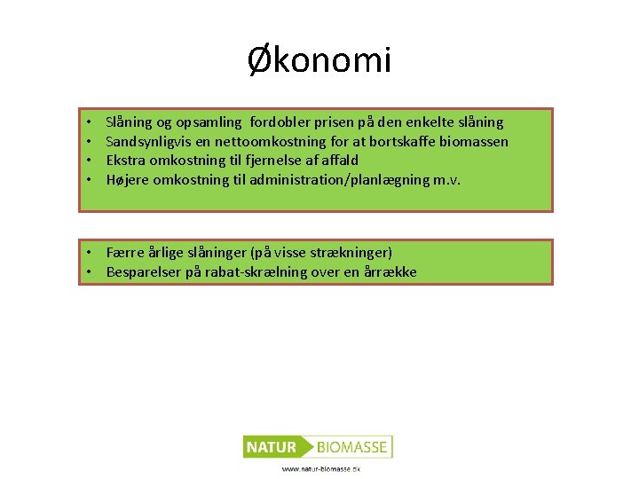 Økonomi • • Slåning og opsamling fordobler prisen på den enkelte slåning Sandsynligvis en