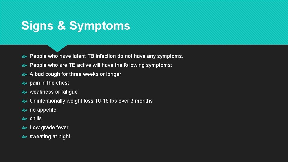 Signs & Symptoms People who have latent TB infection do not have any symptoms.