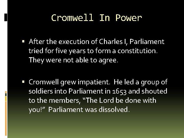 Cromwell In Power After the execution of Charles I, Parliament tried for five years