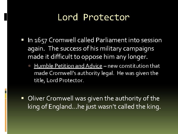 Lord Protector In 1657 Cromwell called Parliament into session again. The success of his