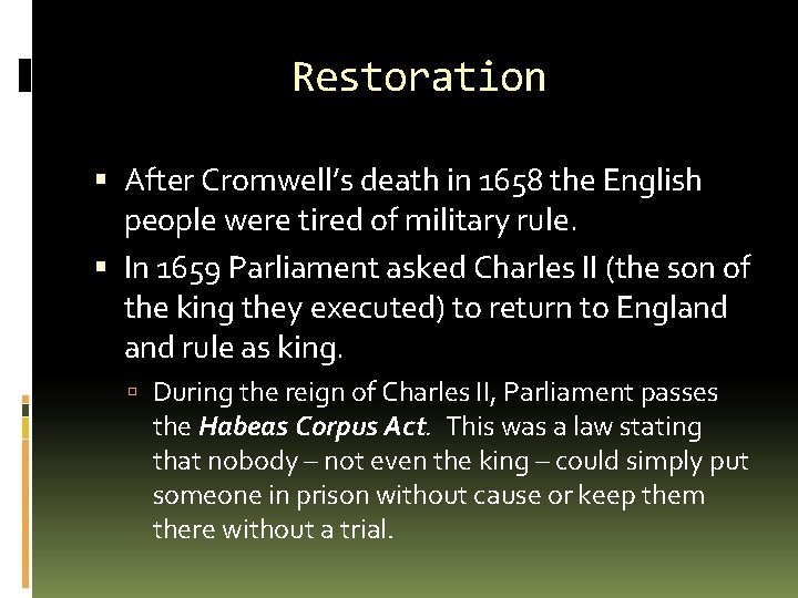 Restoration After Cromwell’s death in 1658 the English people were tired of military rule.