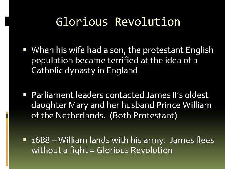 Glorious Revolution When his wife had a son, the protestant English population became terrified