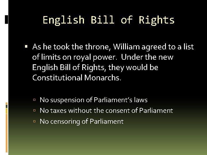 English Bill of Rights As he took the throne, William agreed to a list
