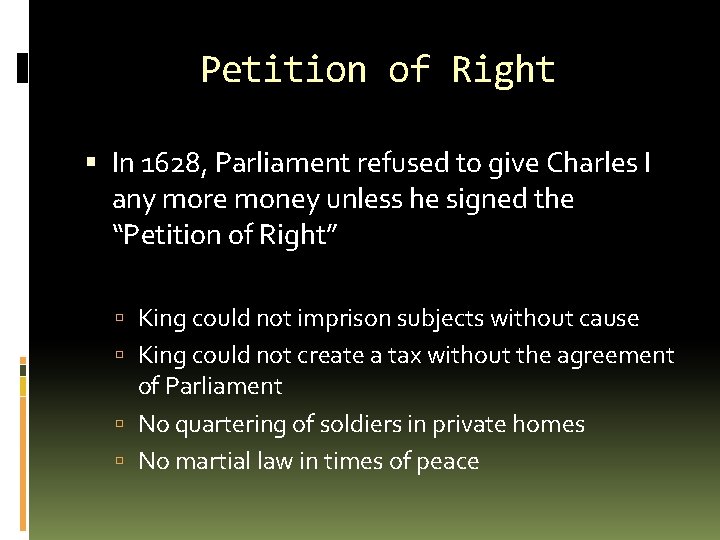 Petition of Right In 1628, Parliament refused to give Charles I any more money