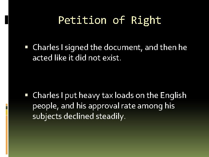 Petition of Right Charles I signed the document, and then he acted like it