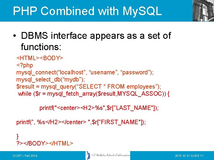 PHP Combined with My. SQL • DBMS interface appears as a set of functions: