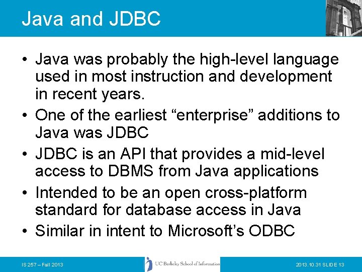 Java and JDBC • Java was probably the high-level language used in most instruction