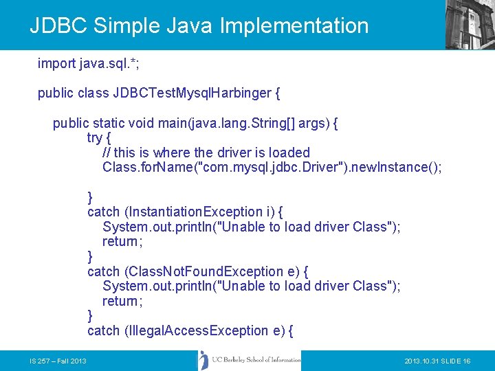 JDBC Simple Java Implementation import java. sql. *; public class JDBCTest. Mysql. Harbinger {