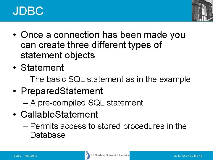 JDBC • Once a connection has been made you can create three different types