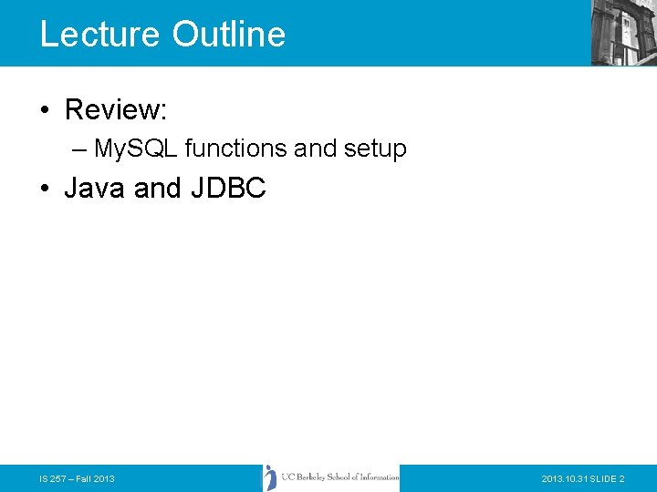 Lecture Outline • Review: – My. SQL functions and setup • Java and JDBC