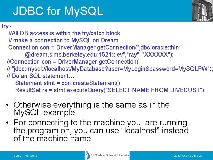 JDBC for My. SQL try { //All DB access is within the try/catch block.